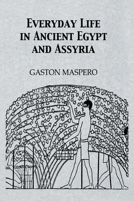 Everyday Life in Ancient Egypt by Masparo, Gaston