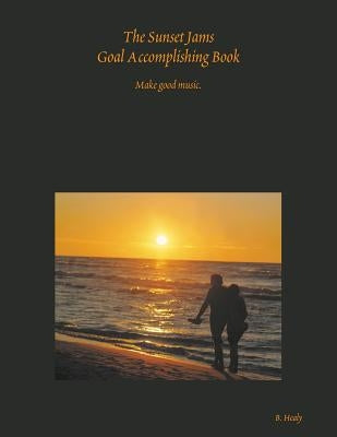 The Sunset Jams Goal Accomplishing Book by Healy, Bethany