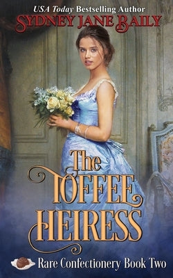 The Toffee Heiress by Baily, Sydney Jane