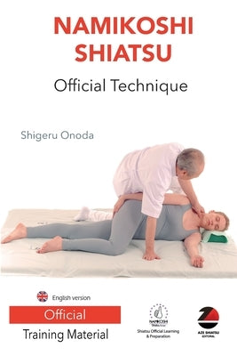 Namikoshi Shiatsu Official Technique: English version by Onoda, Shigeru