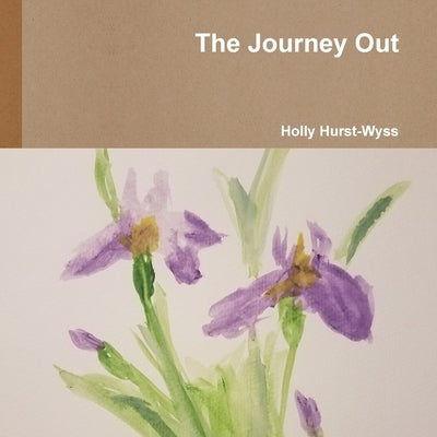 The Journey Out by Hurst-Wyss, Holly