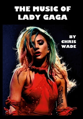 The Music of Lady Gaga by Wade, Chris