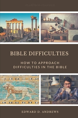 Bible Difficulties: How to Approach Difficulties In the Bible by Andrews, Edward D.