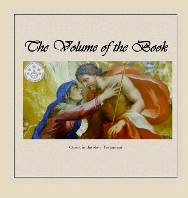 The Volume of the Book: Christ in the New Testament by Thielemann, Commander George J.