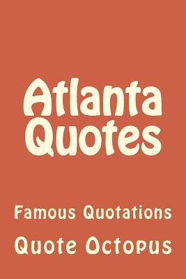 Atlanta Quotes: Famous Quotations by Octopus, Quote