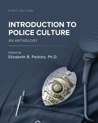 Introduction to Police Culture: An Anthology by Perkins, Elizabeth