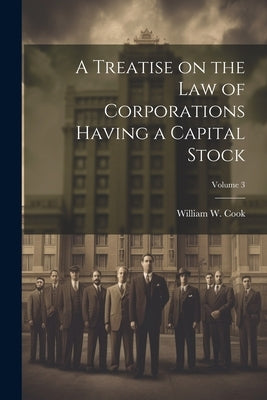 A Treatise on the Law of Corporations Having a Capital Stock; Volume 3 by Cook, William W. (William Wilson) 18