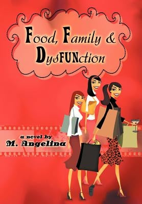 Food, Family, and Dysfunction by Angelina, M.