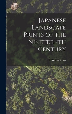Japanese Landscape Prints of the Nineteenth Century by Robinson, B. W. (Basil William)