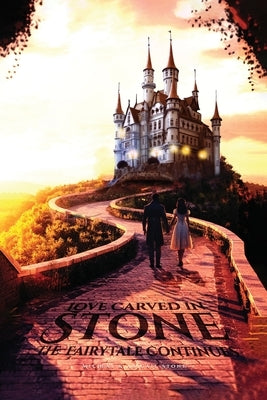 Love Carved in Stone: The Fairy Tale Continues by Abigail Stone, Micheal And