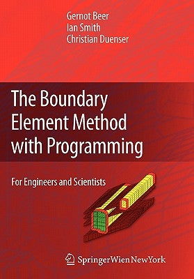 The Boundary Element Method with Programming: For Engineers and Scientists by Beer, Gernot