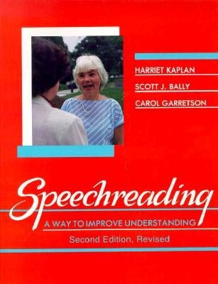 Speechreading: A Way to Improve Understanding by Kaplan, Harriet