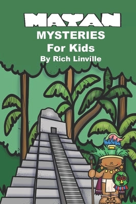 Mayan Mysteries for Kids by Linville, Rich