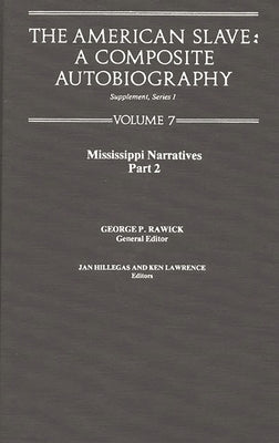 The American Slave: Mississippi Narratives Part 2, Supp. Ser. 1. Vol7 by Rawick