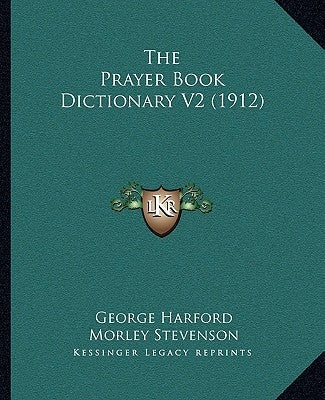 The Prayer Book Dictionary V2 (1912) by Harford, George