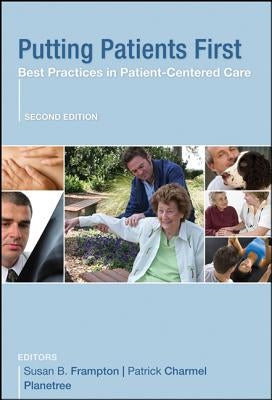 Putting Patients First: Best Practices in Patient-Centered Care by Frampton, Susan B.