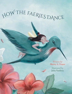 How The Faeries Dance by Fraser, Sherry A.