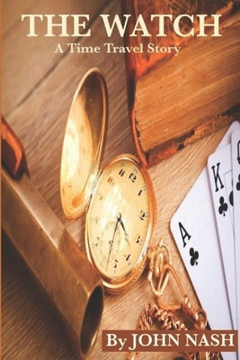 The Watch: A Time Travel Story by Nash, John