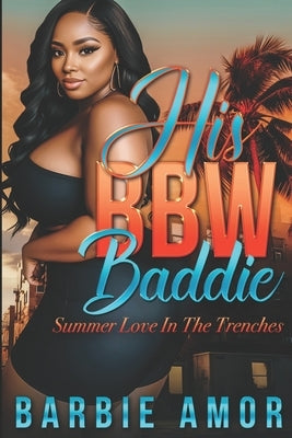 His BBW Baddie: Love In The Trenches by Scott, Barbie