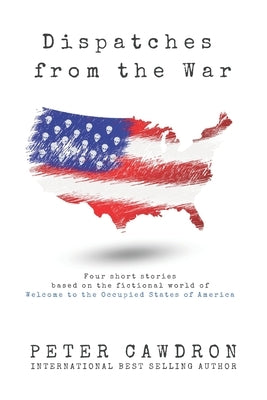 Dispatches from the War by Cawdron, Peter