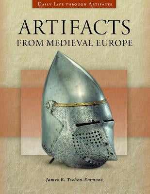 Artifacts from Medieval Europe by Tschen-Emmons, James B.