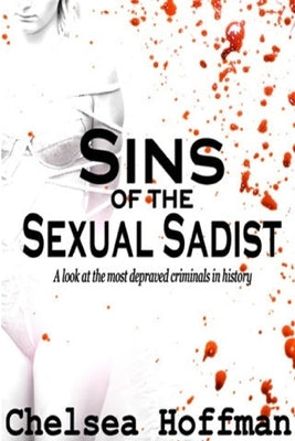 Sins of the Sexual Sadist by Hoffman, Chelsea