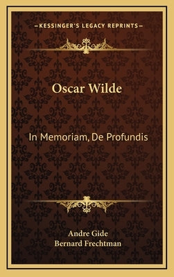 Oscar Wilde: In Memoriam, De Profundis by Gide, Andre