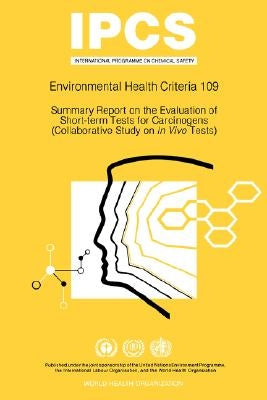 Summary Report on the Evaluation of Short-Term Tests for Carcinogens: Environmental Health Criteria Series No 109 by ILO
