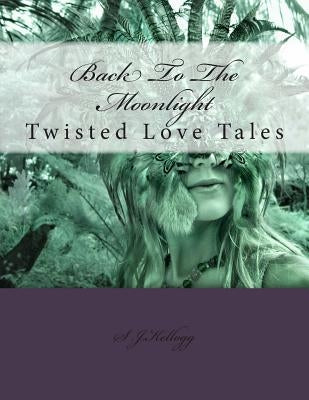 Back To The Moonlight by Kellogg, S. J.