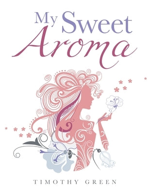 My Sweet Aroma by Green, Timothy