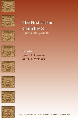 The First Urban Churches 8: Galatia and Lycaonia by Harrison, James R.