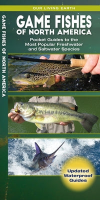 Game Fishes of North America: Pocket Guides to the Most Popular Freshwater and Saltwater Species by Kavanagh, James