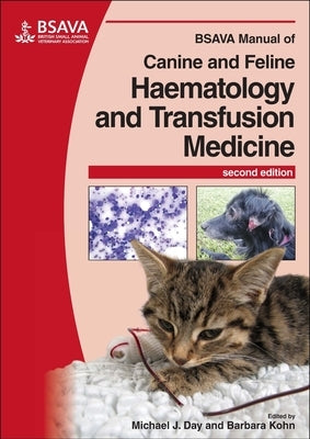 BSAVA Manual of Canine and Feline Haematology and Transfusion Medicine by Day, Michael J.
