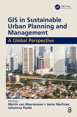 GIS in Sustainable Urban Planning and Management: A Global Perspective by Van Maarseveen, Martin
