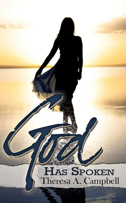 God Has Spoken by Campbell, Theresa A.