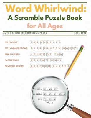 Word Whirlwind: A Scramble Puzzle Book for All Ages Vol. 2: Fun Jumble, Unscramble, Scramble Word Games (w/random words); Unthemed Puz by Press, Kinder Conscious