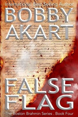 False Flag: (The Boston Brahmin Book 4) by Akart, Bobby