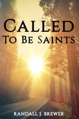 Called To Be Saints by Brewer, Randall J.