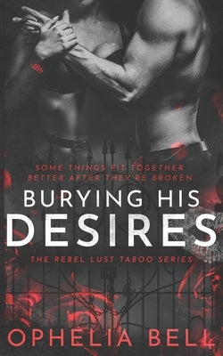 Burying His Desires by Bell, Ophelia