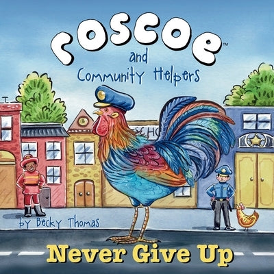 Roscoe and Community Helpers Never Give Up by Thomas, Becky