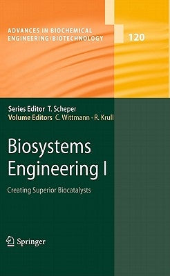 Biosystems Engineering I: Creating Superior Biocatalysts by Wittmann, Christoph