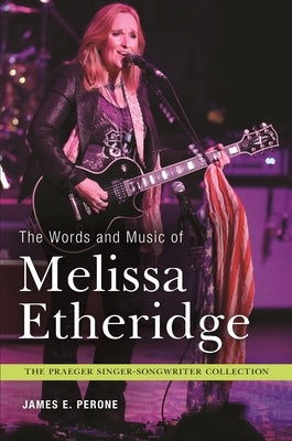 The Words and Music of Melissa Etheridge by Perone, James E.