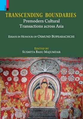 Transcending Boundaries: Premodern Cultural Transactions across Asia by Majumdar, Susmita Basu