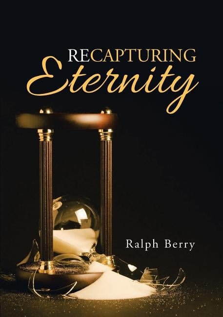 Recapturing Eternity by Berry, Ralph