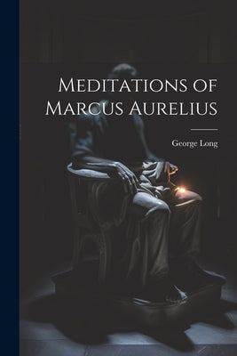 Meditations of Marcus Aurelius by (Translation)