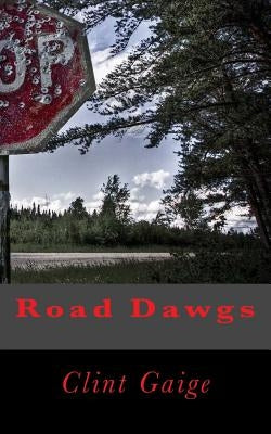 Road Dawgs by Gaige, Clint
