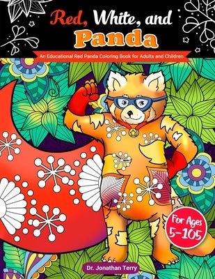 Red, White, and Panda: An Educational Red Panda Coloring Book for Adults and Children by Terry, Jonathan