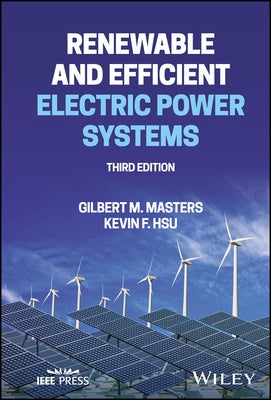 Renewable and Efficient Electric Power Systems by Masters, Gilbert M.