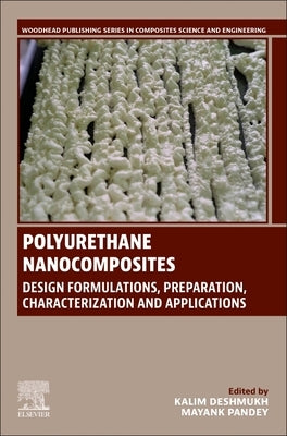 Polyurethane Nanocomposites: Design Formulations, Preparation, Characterization and Applications by Deshmukh, Kalim