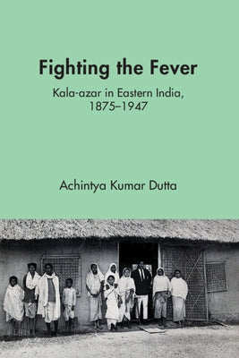 Fighting the Fever by Dutta, Achintya Kumar